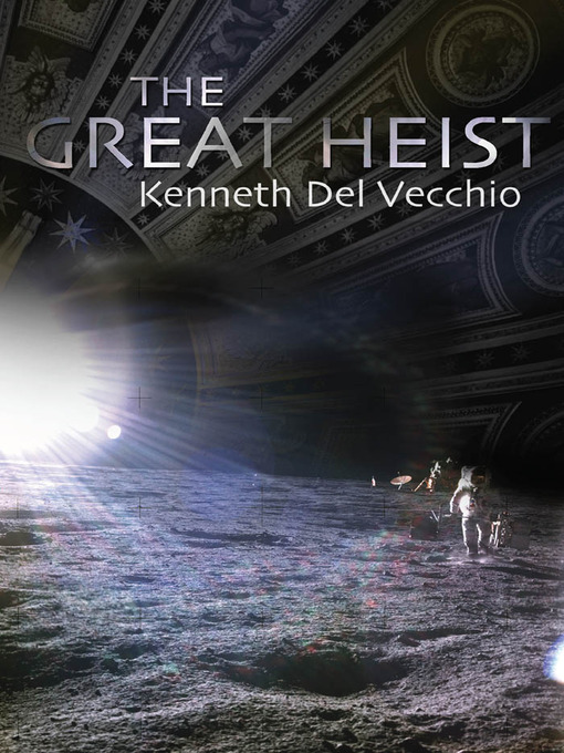 Title details for The Great Heist by Kenneth Del Vecchio - Available